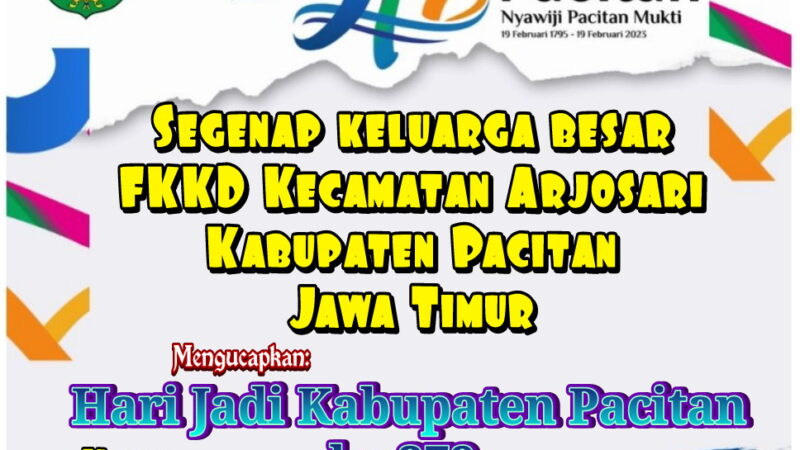 Ucapan Hari Jadi Kabupaten Pacitan ke 278, FKKD Kecamatan Arjosari.