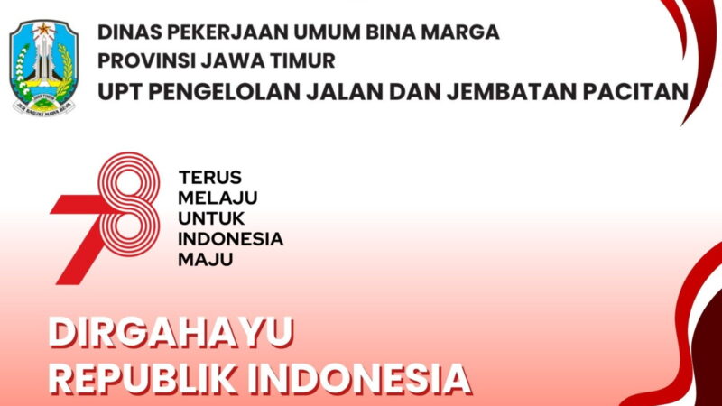 UCAPAN HUT RI KE-78 DINAS PEKERJAAN UMUM BINA MARGA PROVINSI JAWA TIMUR UPT PENGELOLAN JALAN DAN JEMBATAN PACITAN