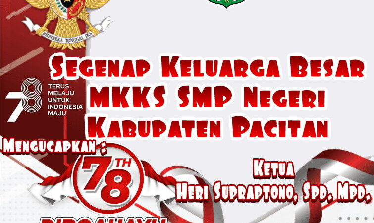 Segenap Keluarga Besar MKKS SMP Negeri Kabupaten Pacitan Mengucapkan HUT RI ke-78.