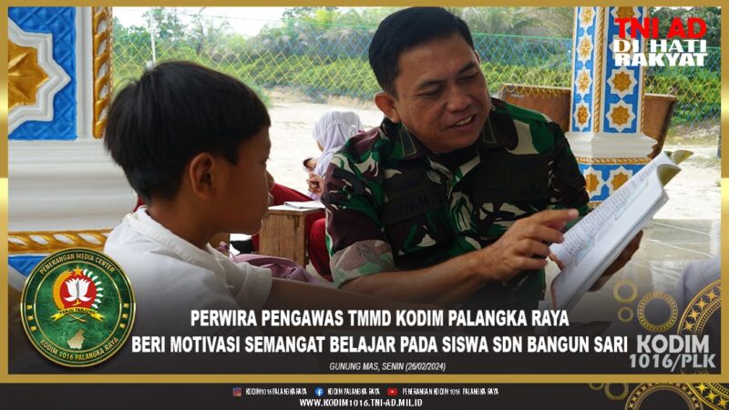 Perwira Pengawas TMMD Kodim Palangka Raya Beri Motivasi Semangat Belajar Pada Siswa SDN Bangun Sari