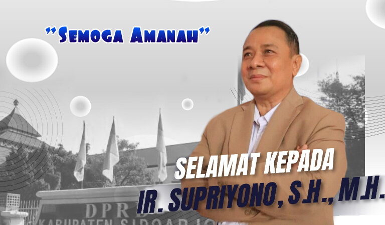 Ucapan Selamat Atas Terpilihnya Ir. H. SUPRIYONO, SH. M.H. Sebagai Anggota DPRD Kabupaten Sidoarjo Periode 2024 – 2029.