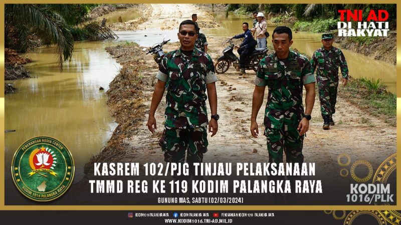 Kasrem 102/Pjg Tinjau TMMD Reg Ke 119 Kodim Palangka Raya