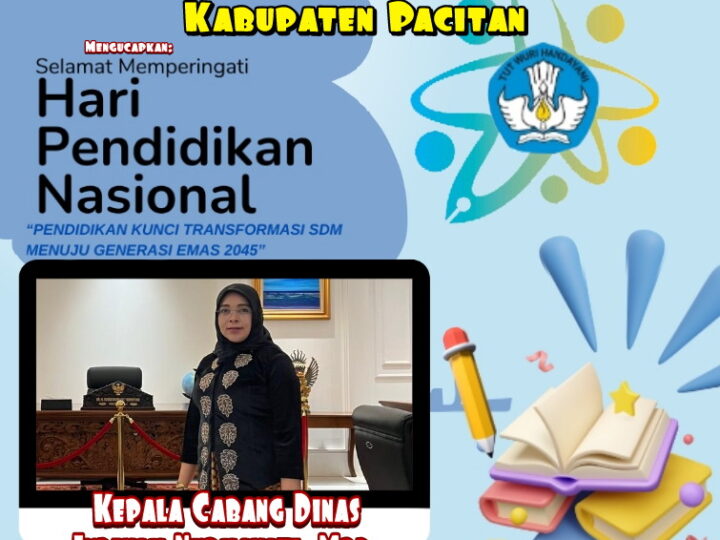 Ucapan Hari Pendidikan Nasional Tahun 2024, Dinas Pendidikan Provinsi Jawa Timur Cabang Dinas Pendidikan Wilayah Kabupaten Pacitan.