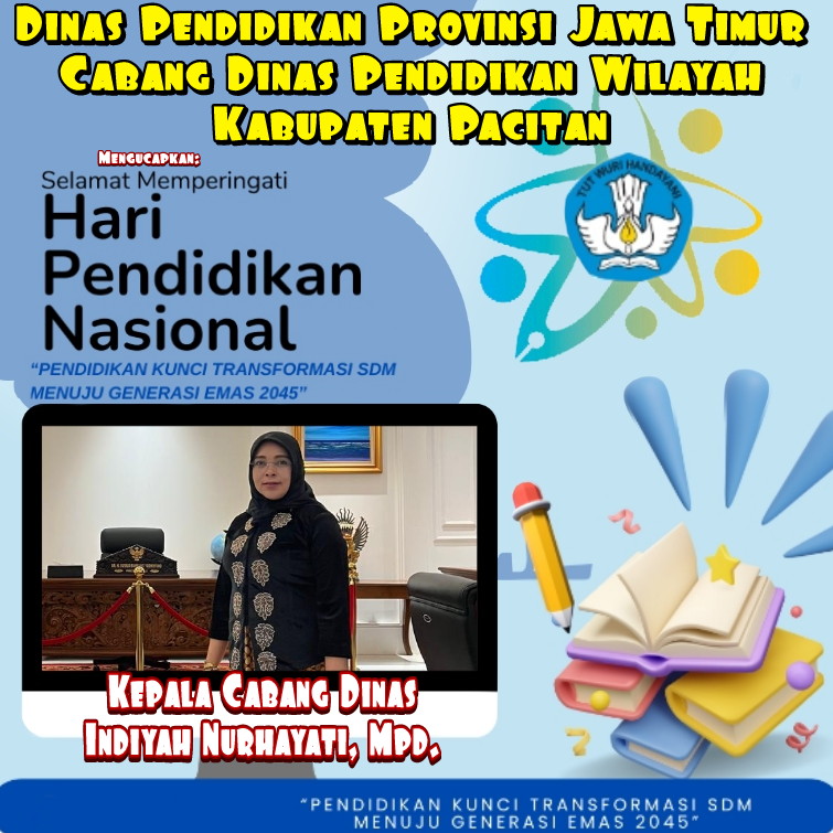 Ucapan Hari Pendidikan Nasional Tahun 2024, Dinas Pendidikan Provinsi Jawa Timur Cabang Dinas Pendidikan Wilayah Kabupaten Pacitan.