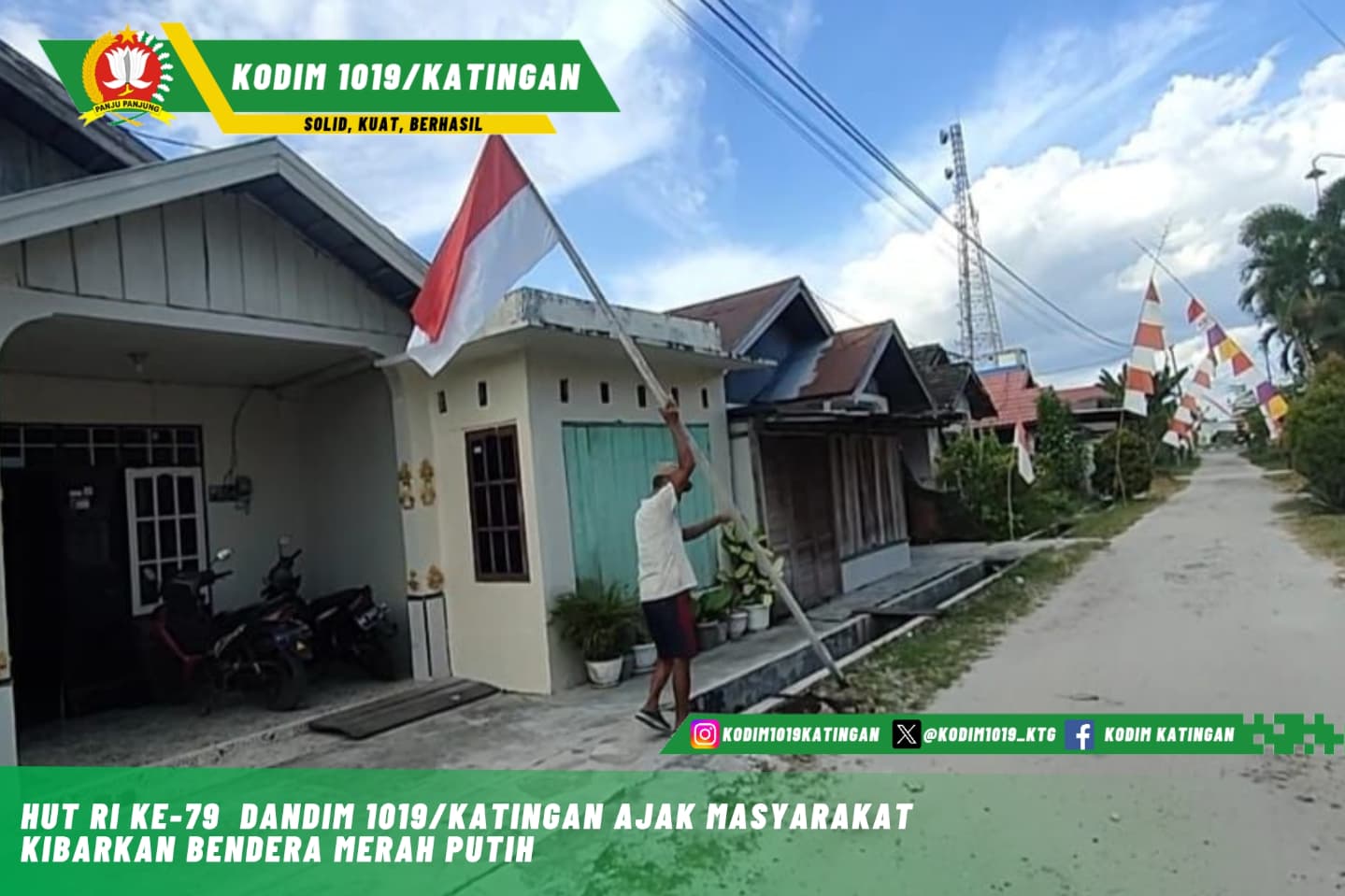 HUT RI Ke-79 Dandim 1019/Katingan Ajak Masyarakat Kibarkan Bendera Merah Putih