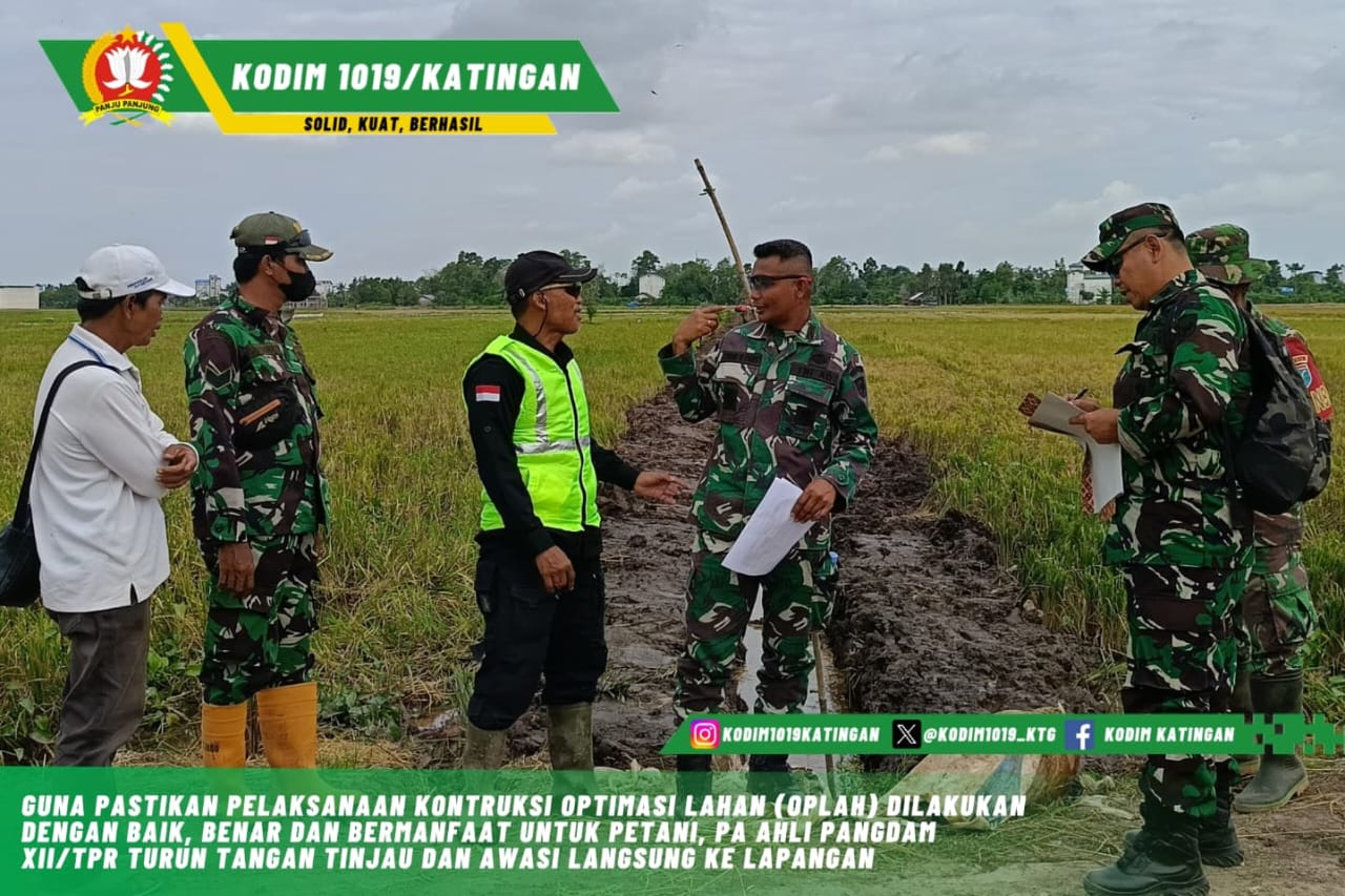 Guna Pastikan Pelaksanaan Kontruksi Optimasi Lahan (OPLAH), Pa Ahli Pangdam XII/Tpr Turun Tangan Tinjau dan Awasi Langsung ke Lapangan