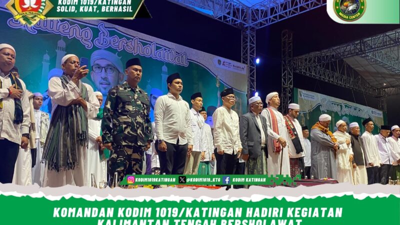 Dandim 1019/Katingan Hadiri Kegiatan Kalimantan Tengah Bersholawat