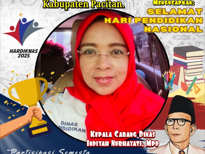 Ucapan Hari Pendidikan Nasional 2025, Dinas Pendidikan Provinsi Jawa Timur Cabang Dinas Pendidikan Wilayah Kabupaten Pacitan.