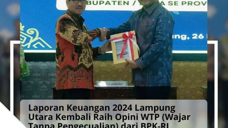 Lampung Utara Kembali Raih Opini WTP Atas LKPD 2024