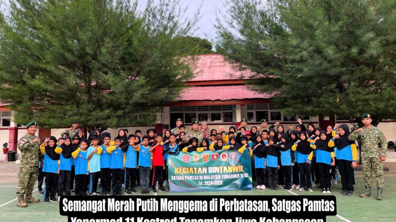 Semangat Merah Putih Menggema di Perbatasan, Satgas Pamtas Yonarmed 11 Kostrad Tanamkan Jiwa Kebangsaan