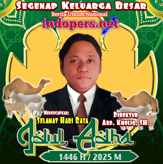 Segenap Jajaran dan Keluarga Besar Berita Umum Nasional INDOPERS, Ucapkan Selamat Hari Raya Idul Adha 1446 H / 2025 M 