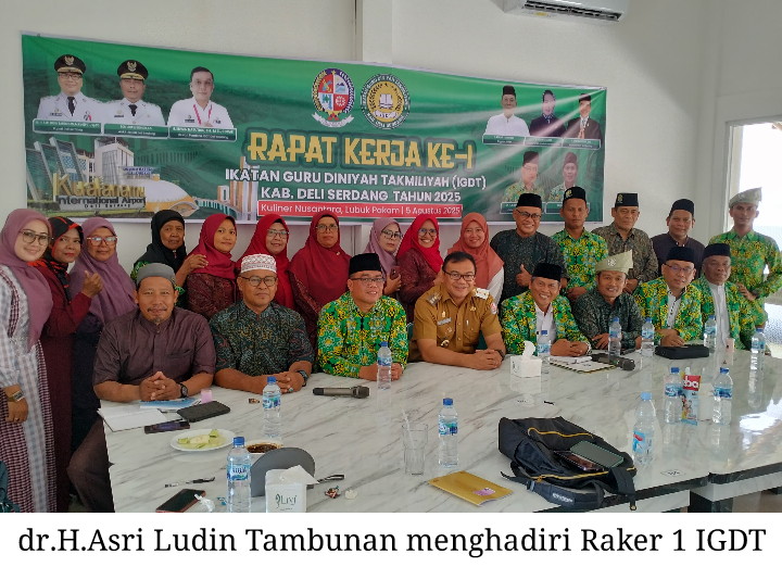 Bupati Deli Serdang dr.H.Asri Ludin Tambunan M.Ked (PD) SP.PD Hadiri Raker 1 Ikatan Guru Diniyah Takmiliyah (IGDT) ”Jaga Kekompakan dan Kesolidan”