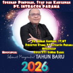Segenap Pimpinan, Staf dan Karyawan PT. INTRACON PARAMA Mengucapkan “Selamat Datang Tahun 2026”