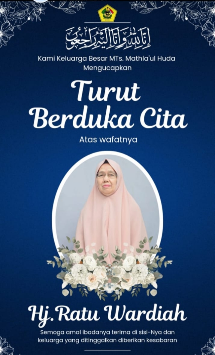 Kami Keluarga Besar Alumni’ Mts Mathla’ul Huda 1990/1991 Mengucapkan Turut Berduka Cita Atas Wafatnya Hj. Ratu Wardiah
