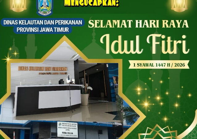 Dinas Kelautan dan Perikanan (DKP) Provinsi Jawa Timur Mengucapkan Selamat Hari Raya Idul Fitri 1447H / 2026M.