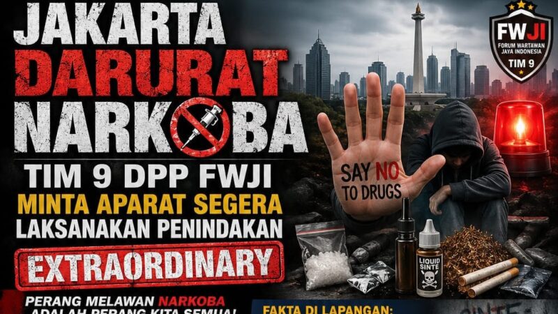 Jakarta Darurat Narkoba Tim 9 DPP FWJI Minta Aparat Segera Laksanakan Penindakan Extraordaniry