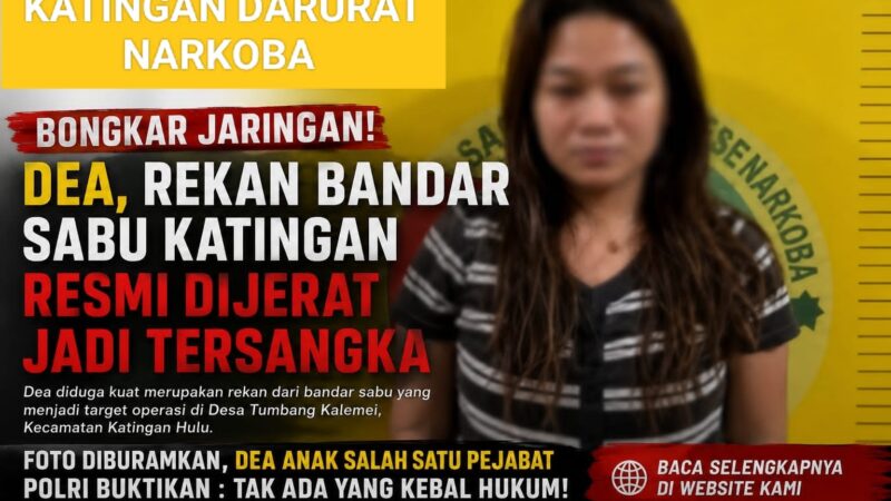 Kasus Penyerangan Polisi di Katingan: Rekan Bandar Sabu Berinisial Dea Resmi Jadi Tersangka Baru