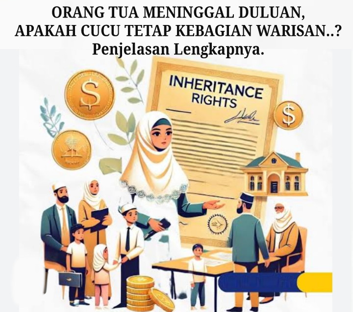 ORANG TUA MENINGGAL DULUAN, APAKAH CUCU TEТАР KEBAGIAN WARISAN..? Penjelasan Lengkapnya.