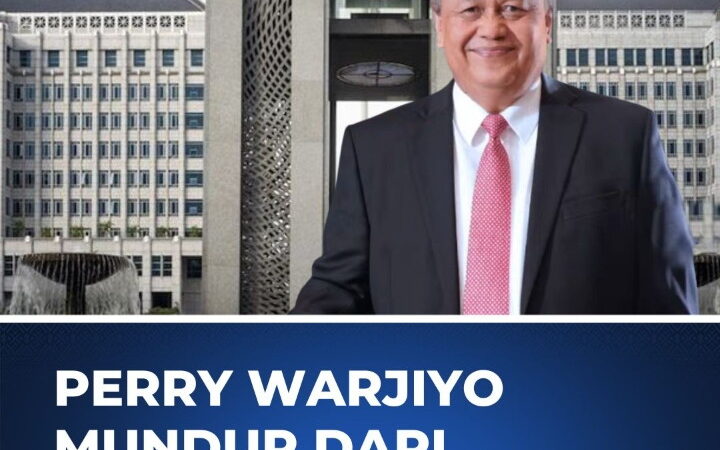 PIMPIN BANK SENTRAL SELAMA 7 TAHUN, PERRY WARJIYO MUNDUR DARI GUBERNUR BI KARENA ALASAN PRIBADI