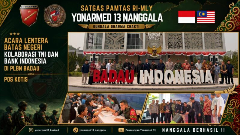 Perkuat Sinergi dan Akses Layanan Masyarakat, Pos Kotis Satgas Yonarmed 13/Nanggala Ikuti Kegiatan “Lentera Batas Negeri” Bank Indonesia di PLBN Badau