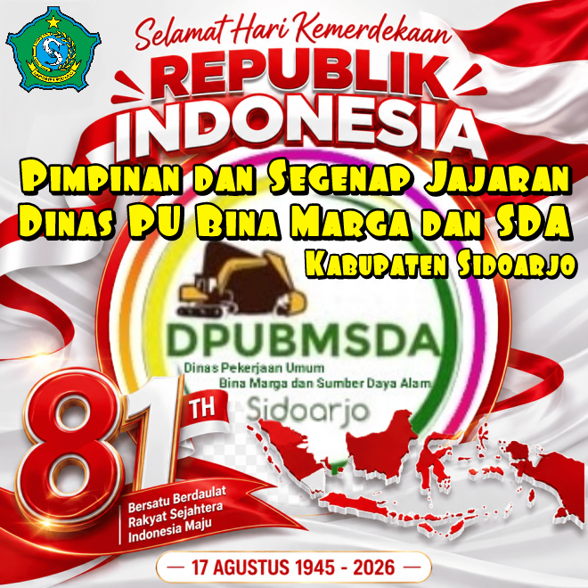 Segenap Pimpinan dan Jajaran Dinas Pekerjaan Umum dan Sumber Daya Alam Kabupaten Sidoarjo Mengucapkan HUT Kemerdekaan RI Ke-81.