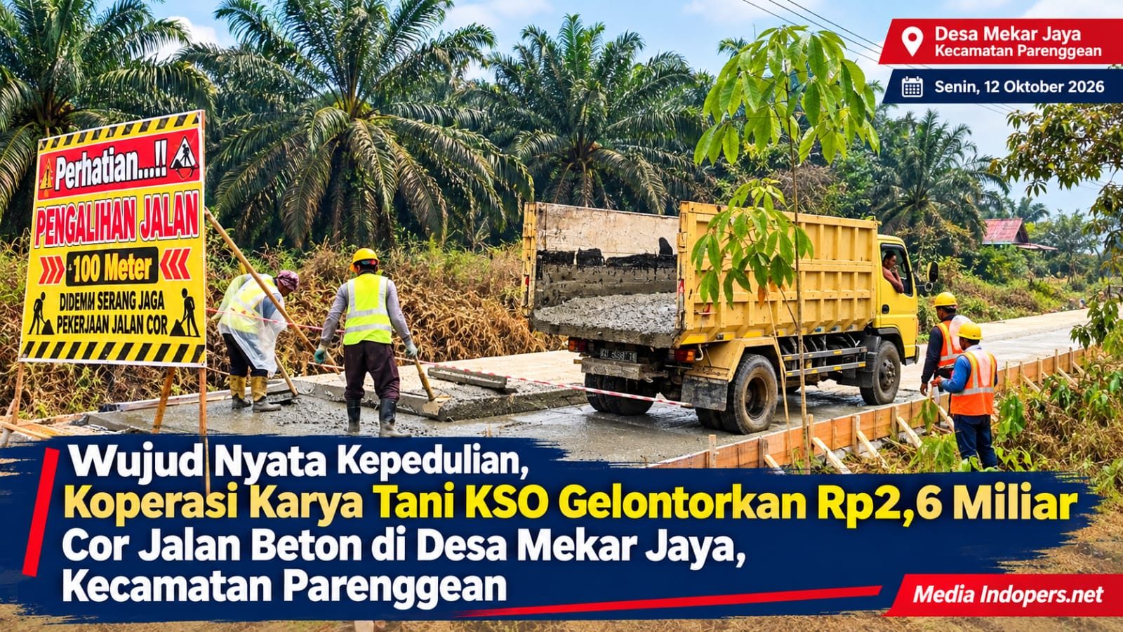 Koperasi Karya Tani KSO Gelontorkan Rp2,6 Miliar untuk Pembangunan Jalan Beton di Desa Mekar Jaya